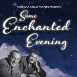 Temecula Valley Players welcomes in spring with ‘Some Enchanted Evening – The Songs of Rodgers & Hammerstein’